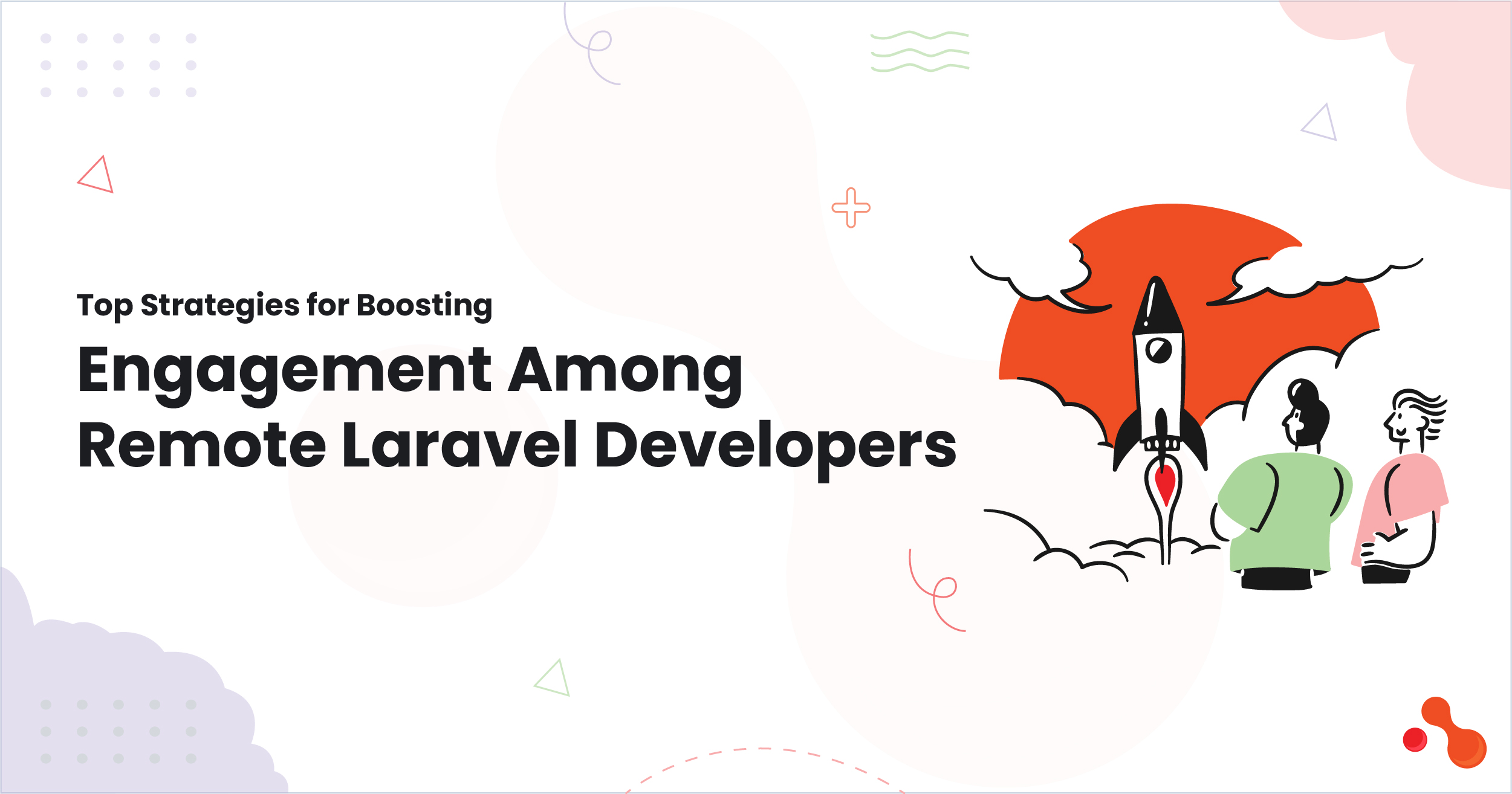 1-Top Strategies for Boosting Engagement Among Remote Laravel Developers