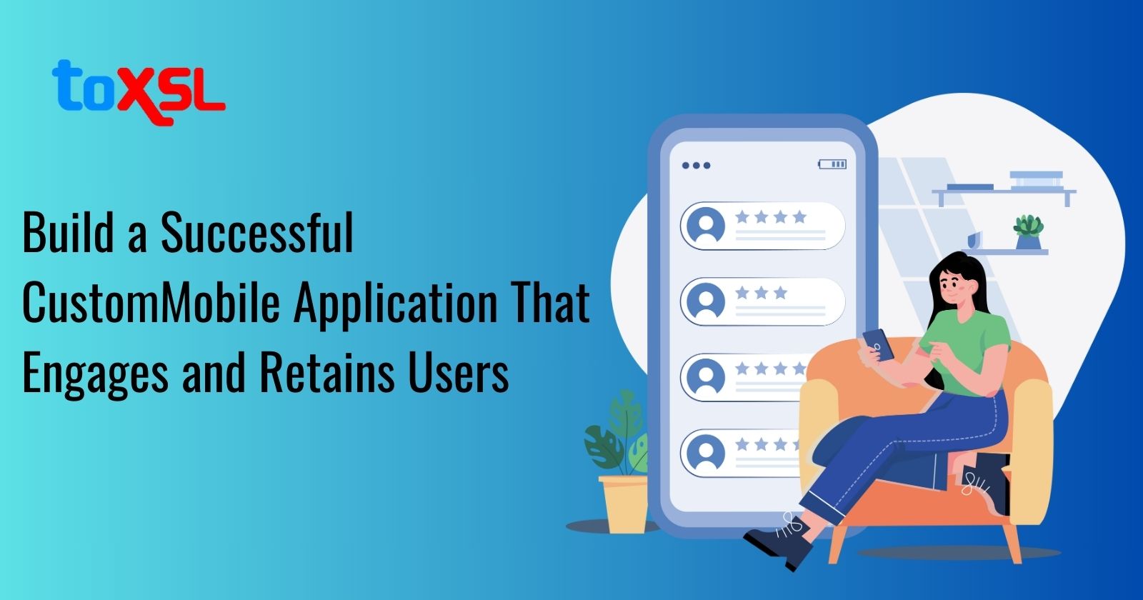 Build a Successful CustomMobile Application That Engages and Retains Users