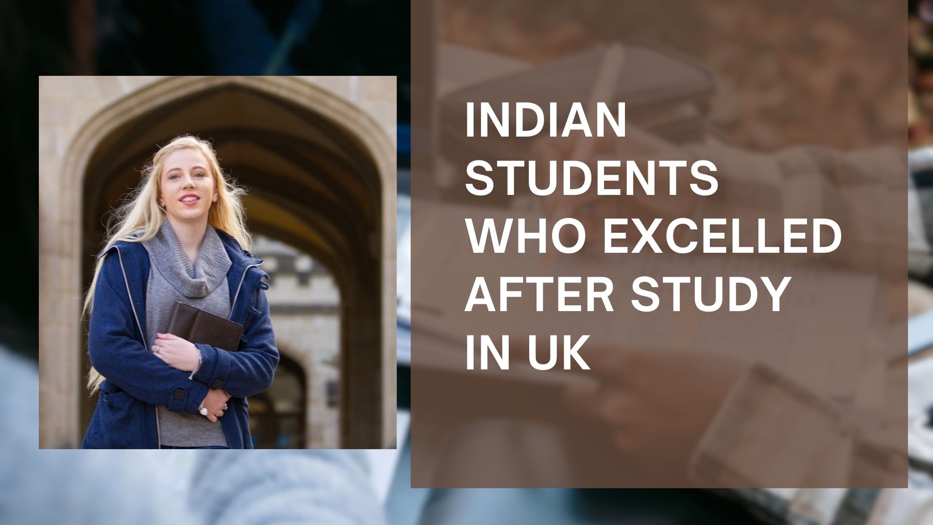 Indian Students Who Excelled After Study in UK