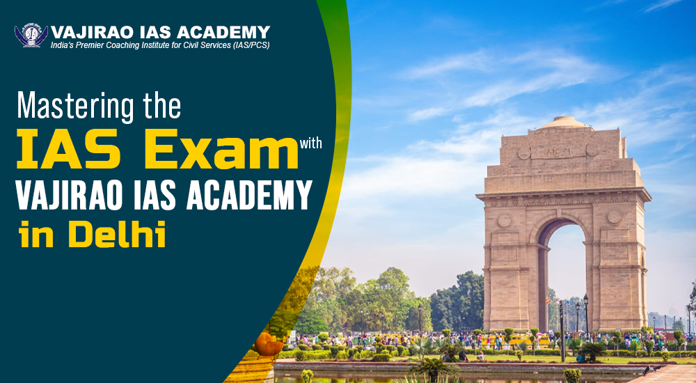 Mastering-the-IAS-Exam-with-Vajirao-IAS-Academy-in-Delhi