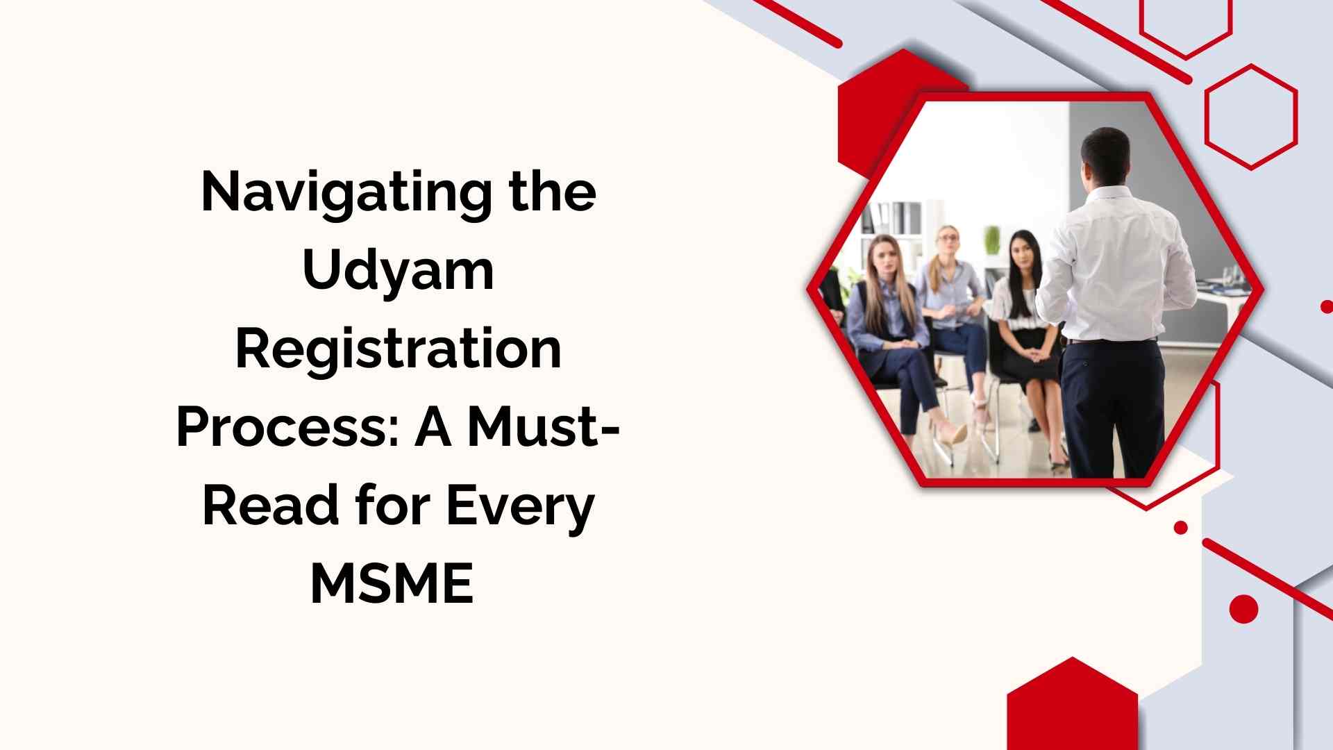 Navigating the Udyam Registration Process A Must-Read for Every MSME 