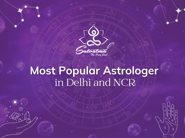 Most Popular Astrologer in Delhi NCR