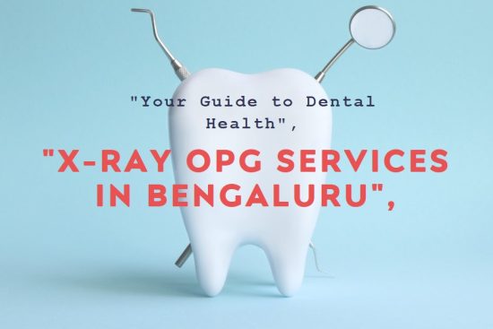 X-Ray OPG Services in Bengaluru