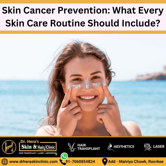 Skin Cancer Prevention_ What Every Skin Care Routine Should Include