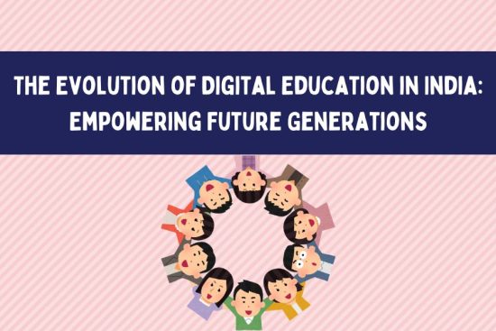 The Evolution of Digital Education in India Empowering Future Generations