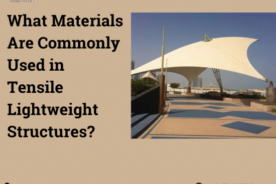 What Materials Are Commonly Used in Tensile Lightweight Structures