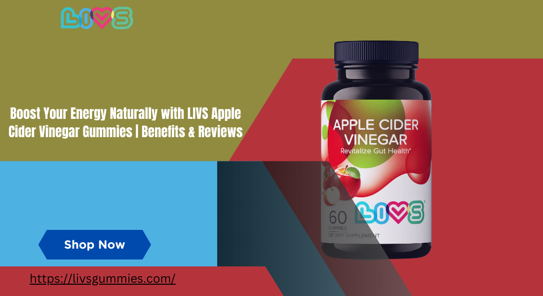 Boost Your Energy Naturally with LIVS Apple Cider Vinegar Gummies  Benefits & Reviews (1)