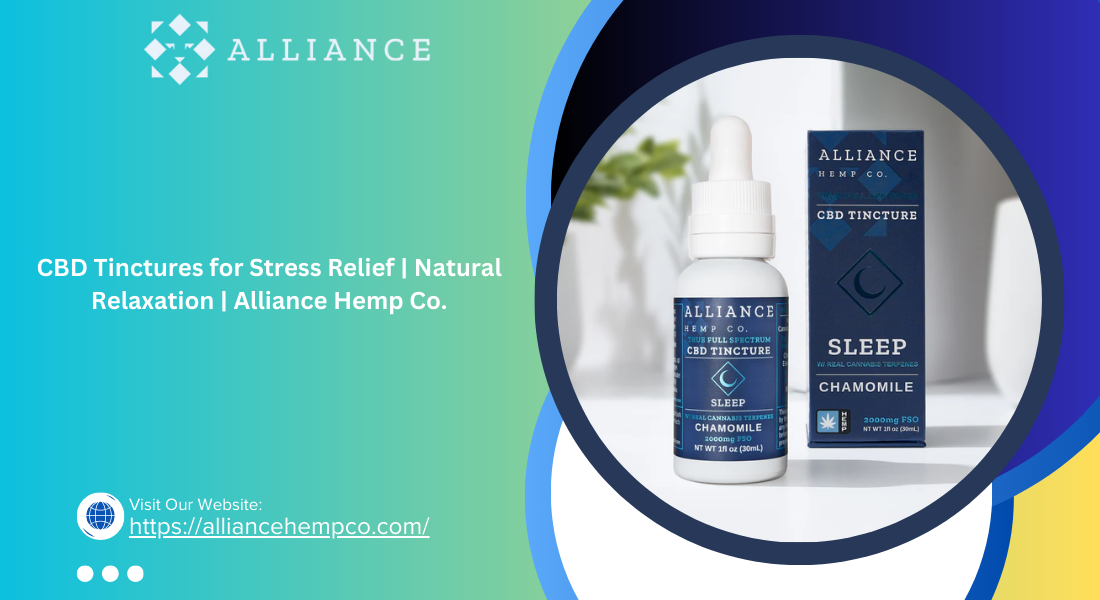 CBD Tinctures for Stress Relief  Natural Relaxation  Alliance Hemp Co.