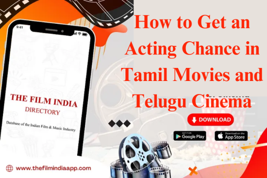 How to Get an Acting Chance in Tamil Movies and Telugu Cinema