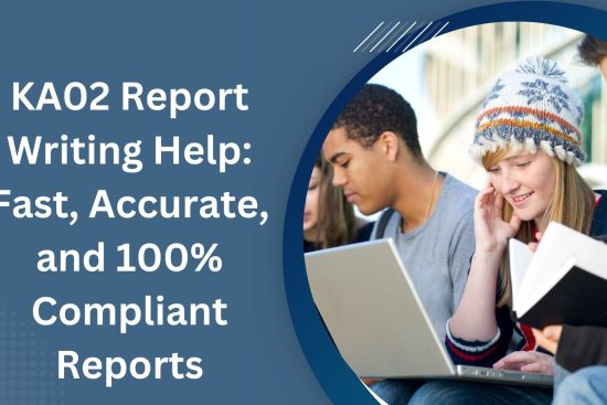 KA02 Report Writing Help Fast, Accurate, and 100% Compliant Reports