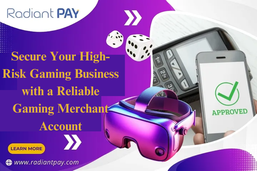 Secure Your High-Risk Gaming Business with a Reliable Gaming Merchant Account