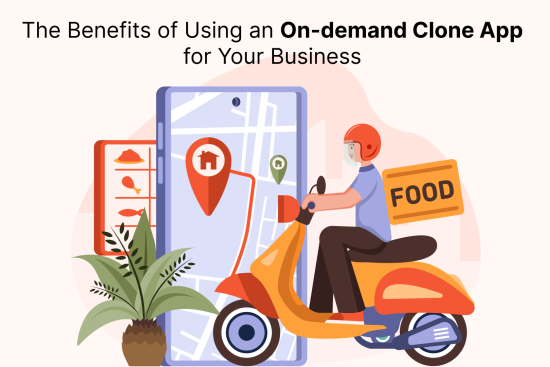 The Benefits of Using an On-demand Clone App for Your Business (1)