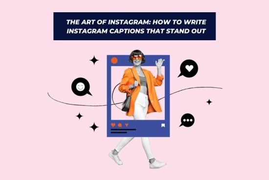 How to Write Instagram Captions That Stand Out