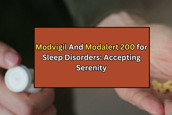 Modvigil And Modalert 200 for Sleep Disorders Accepting Serenity