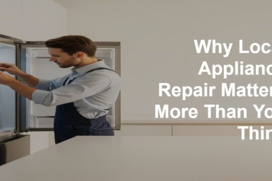 Why Local Appliance Repair Matters More Than You Think